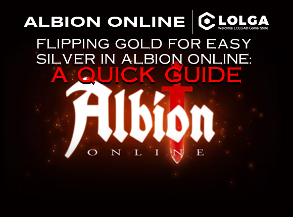 Flipping Gold for Easy Silver in Albion Online: A Quick Guide